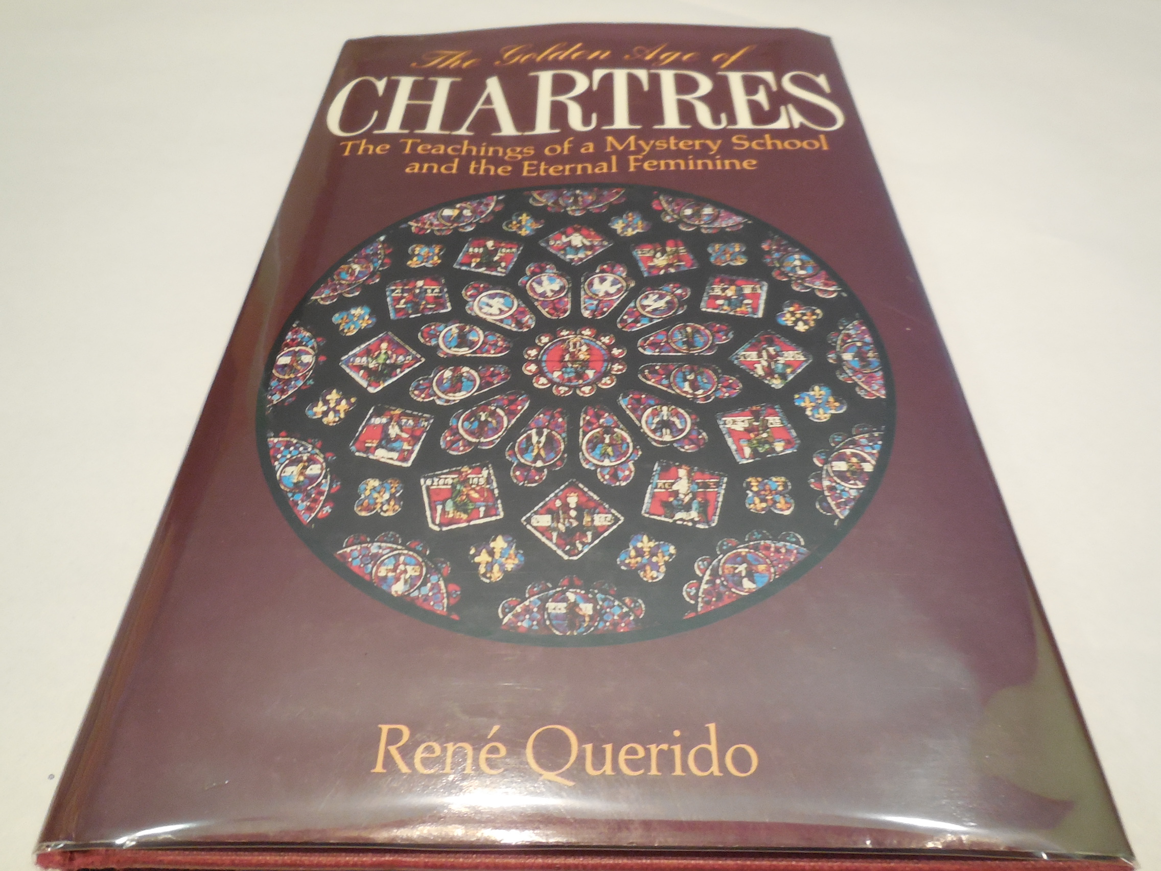 Image for The Golden Age of Chartres: The Teaching of a Mystery School and the Eternal Feminine