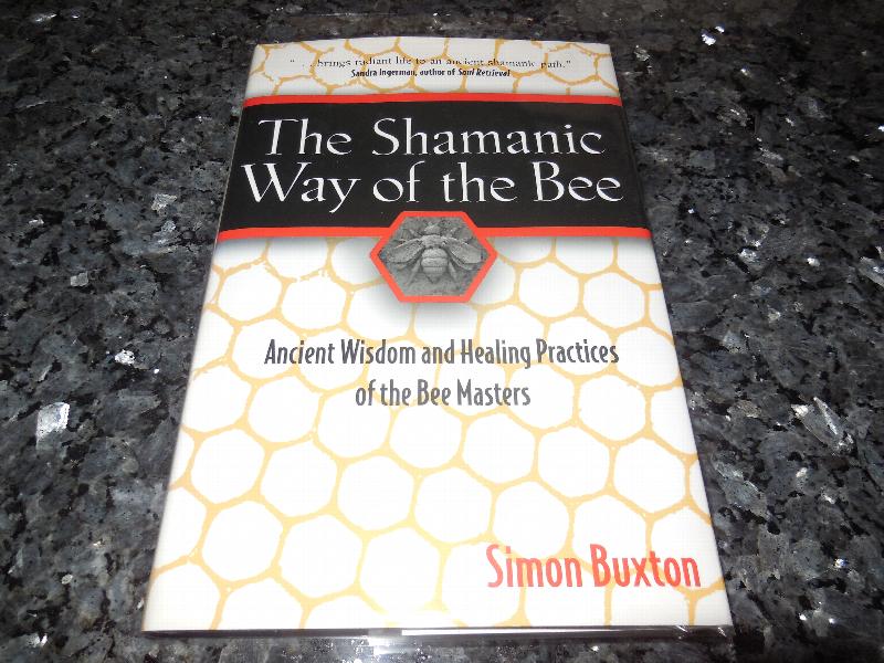 Image for The Shamanic Way of the Bee: Ancient Wisdom and Healing Practices of the Bee Masters