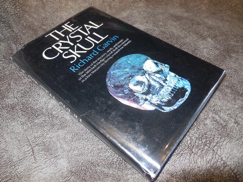 Image for The Crystal Skull: The story of the mystery, myth, and magic of the Mitchell-Hedges crystal skull discovered in a lost Mayan city during a search for Atlantis