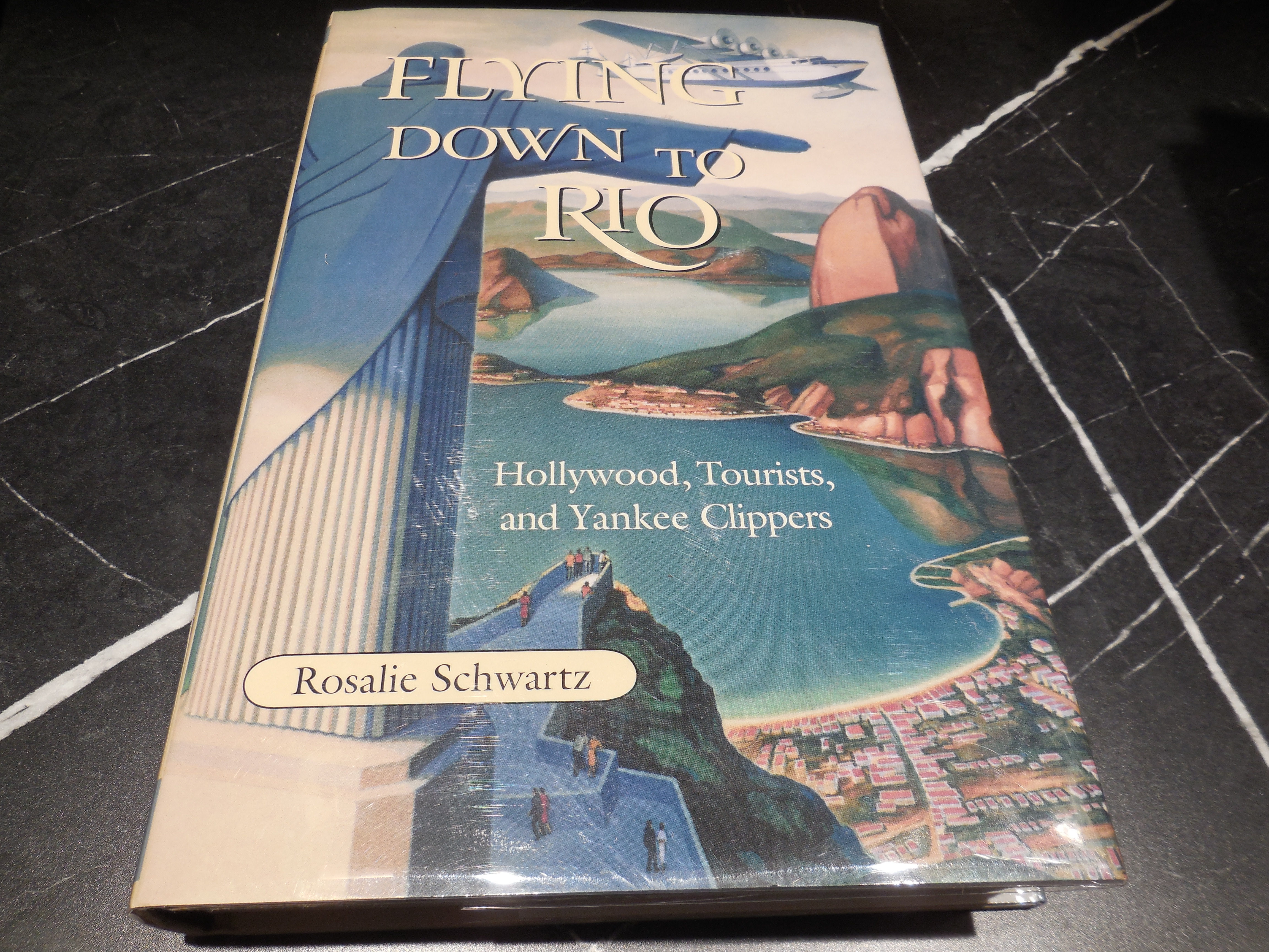 Flying Down to Rio: Hollywood, Tourists, and Yankee Clippers (Volume 10) (Centennial of Flight Series)