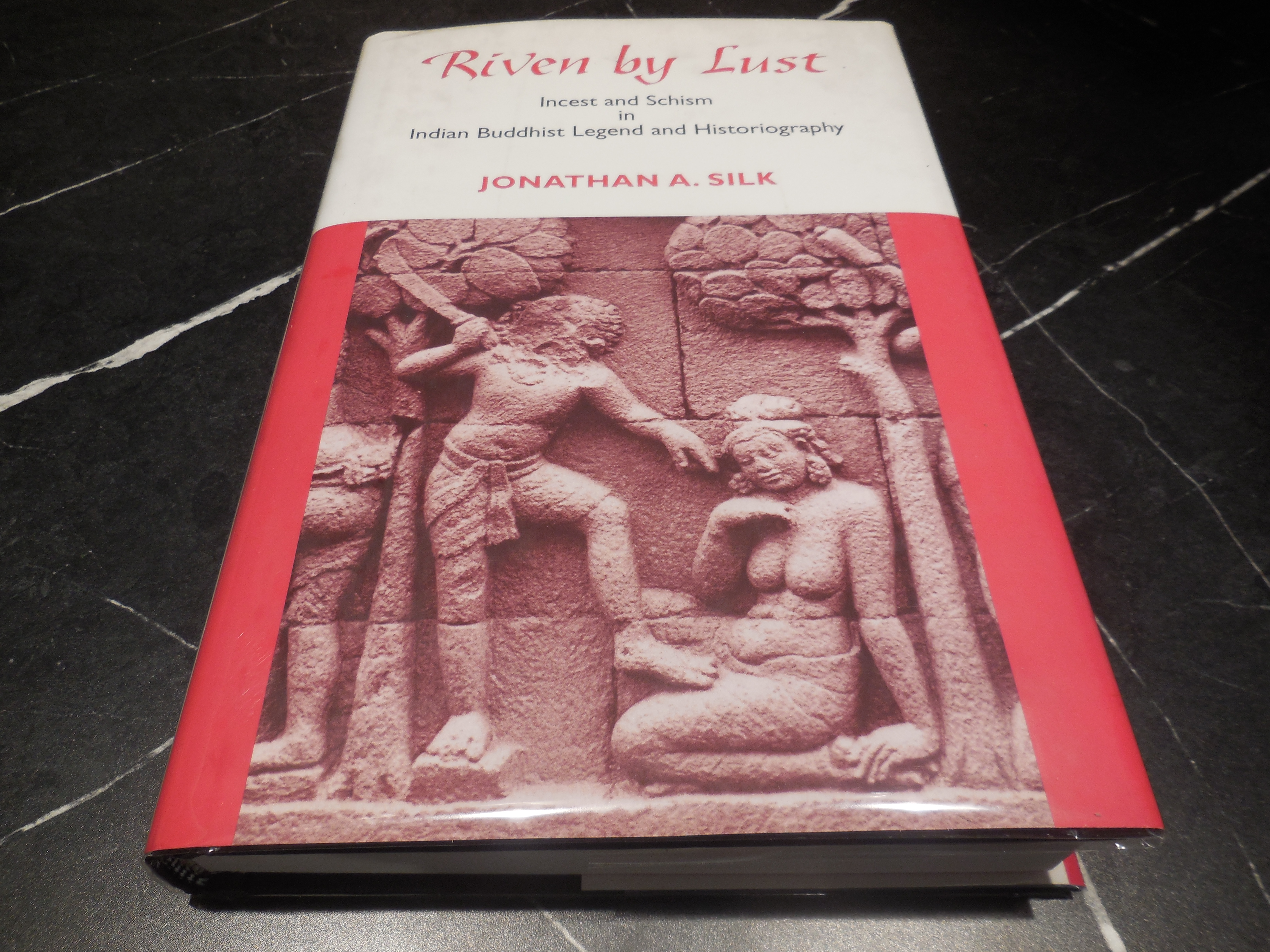 Riven by Lust: Incest and Schism in Indian Buddhist Legend and Historiography