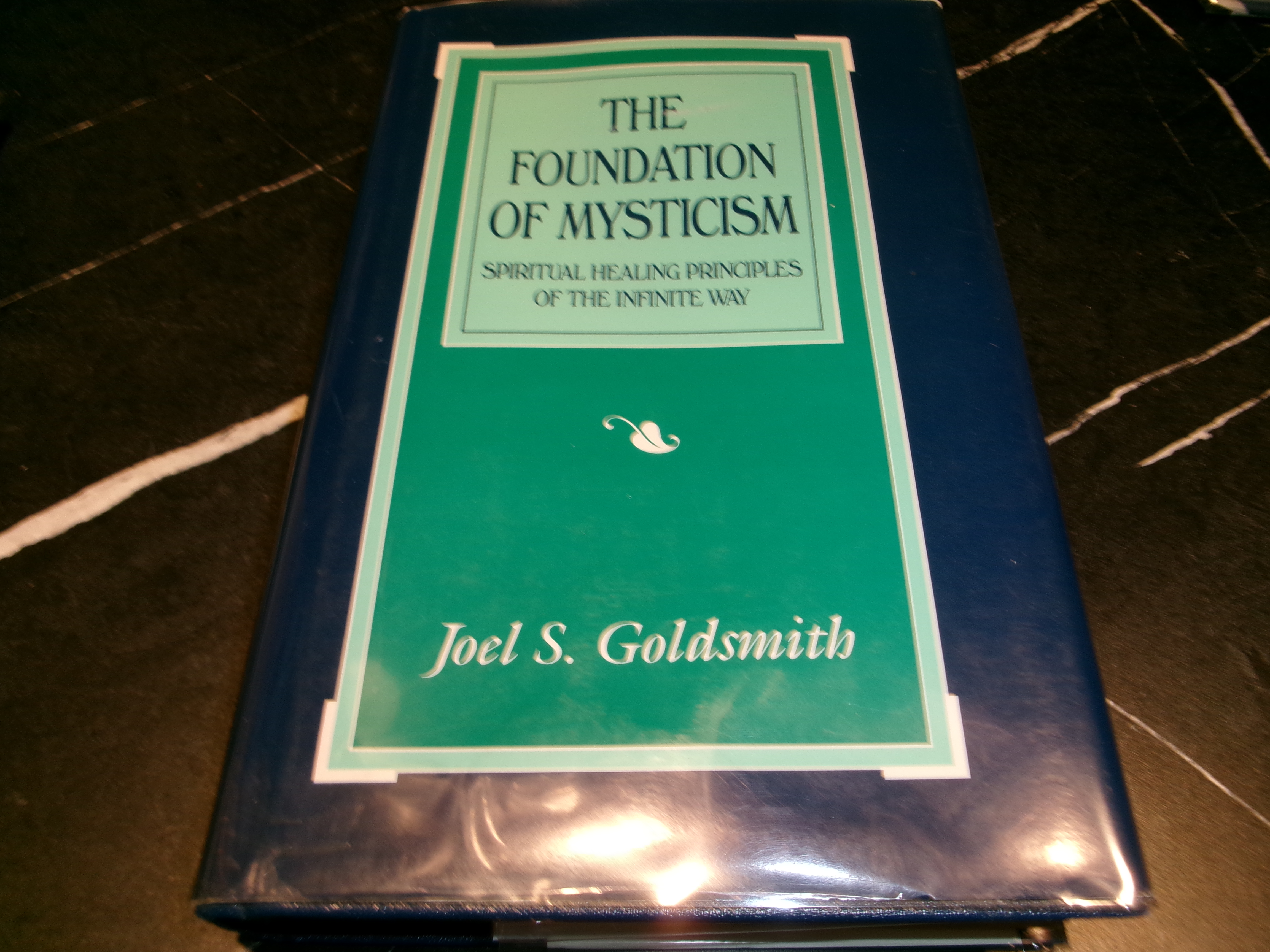 The Foundation of Mysticism: Spiritual Healing Principles of The Infinite Way