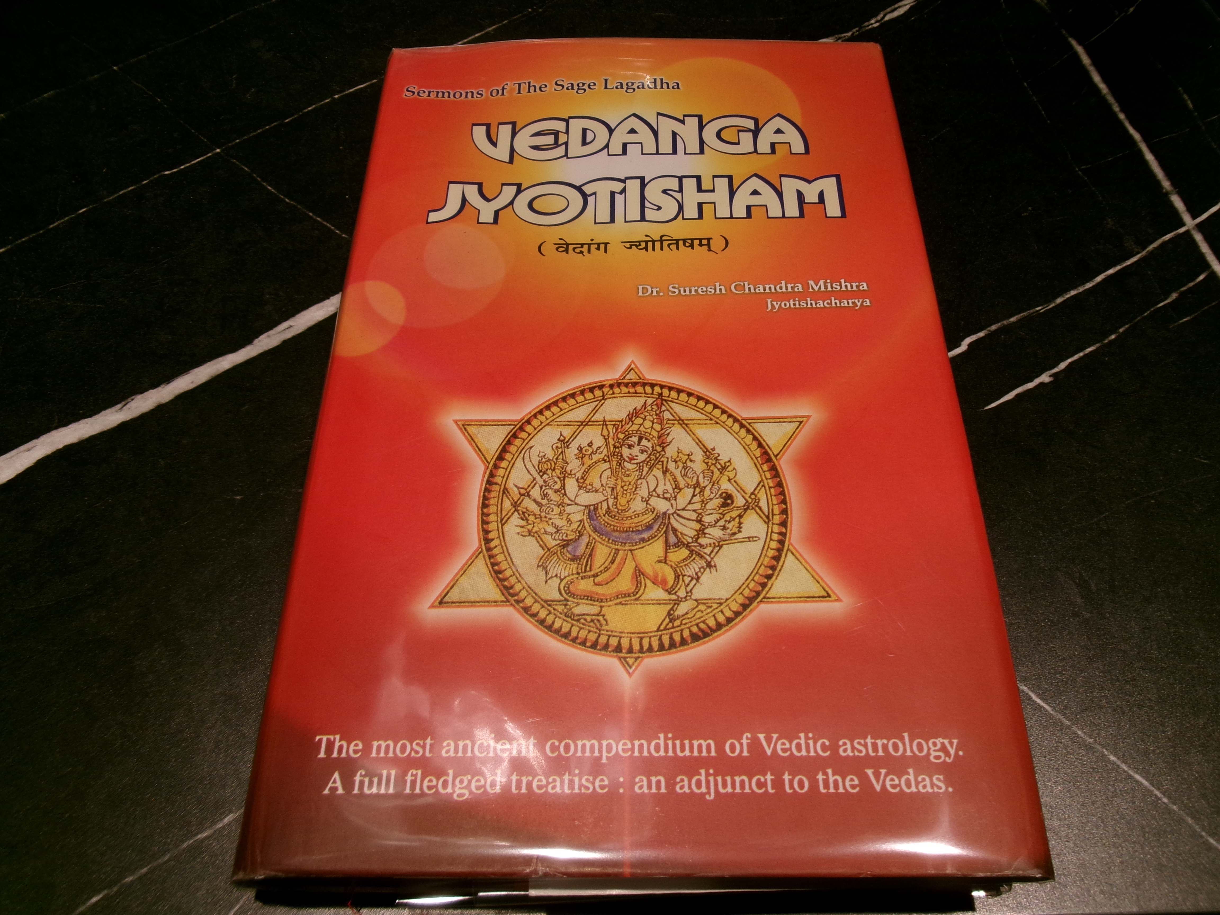 Vedanga Jyotisham by Sermons of the Sage Lagadha: The most ancient compendium of Vedic astrology. A full fledged treatise: an adjunct to the Vedas